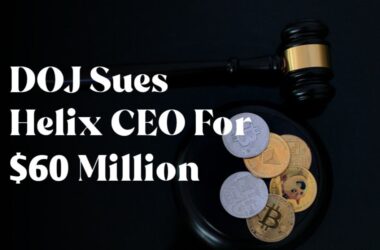 CEO of Helix Crypto Mixer Sued by Department of Justice Over $60 Million Fine